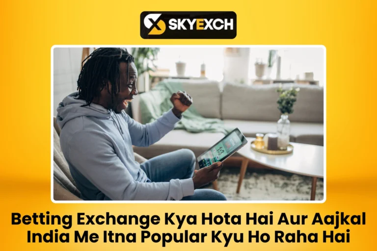 Betting Exchange Kya Hota Hai Aur Aajkal India Me Itna Popular Kyu Ho Raha Hai