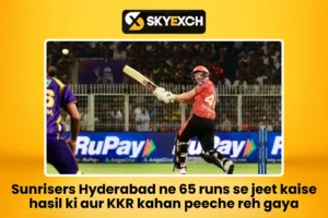 Sunrisers Hyderabad ne 65 runs se jeet kaise hasil ki